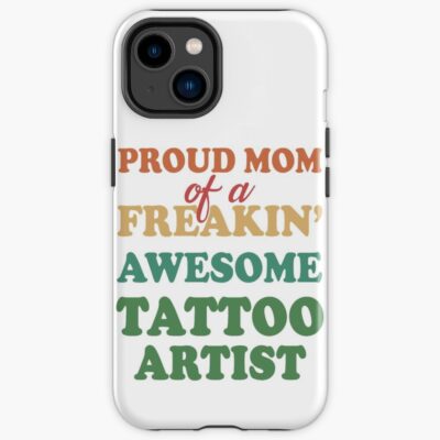 Proud Mother Of Tattoo Artist Iphone Case