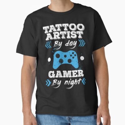 Tattoo Artist By Day Gamer Night T-shirt