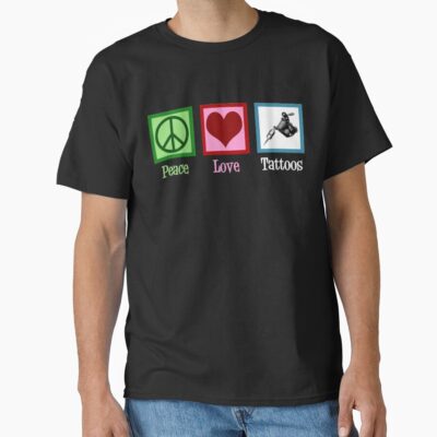 Peace Love Tattoos Everyday Life T-shirt