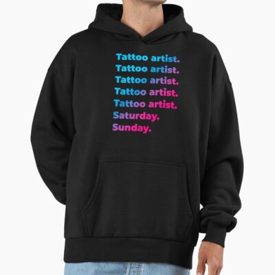 Tattoo Artist Saturday Sunday Weekend Life Hoodie