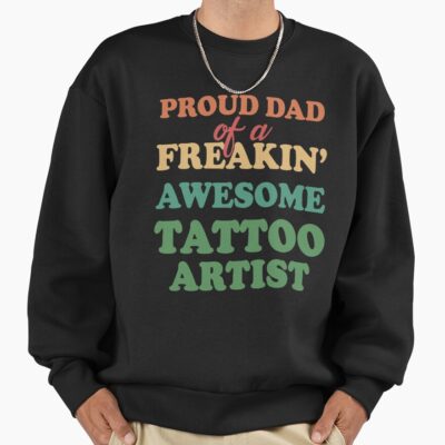 Proud Dad Of A Tattoo Artist Sweatshirt