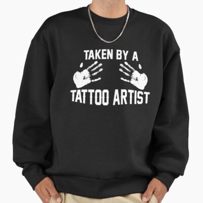 Taken By A Tattoo Artist Sweatshirt