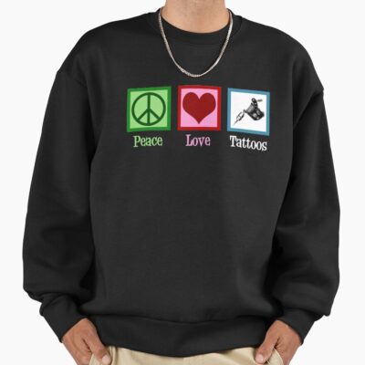 Peace Love Tattoos Everyday Life Sweatshirt
