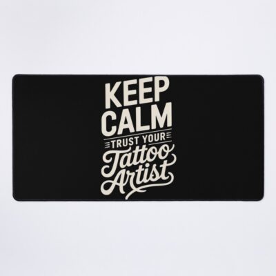 Trust Your Tattoo Artist Fully Mouse Pad