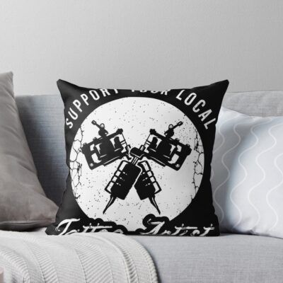 Support Your Local Tattoo Artist Throw Pillow